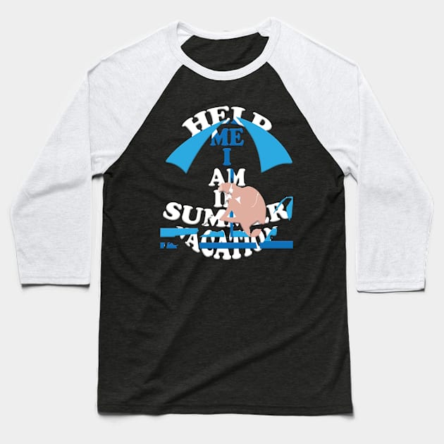 Help me I am in summer vacation Baseball T-Shirt by TeeText
